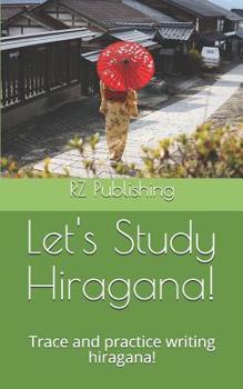 Paperback Lets Study Hiragana!: Trace and practice writing hiragana! Conveniently sized book for on the go! Book