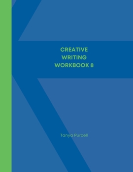 Paperback Creative Writing Workbook 8: Make Your Writing Journey Easier with Word Prompts and Character Traits Book