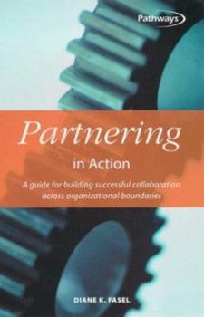 Paperback Partnering in Action: A Guide for Building Successful Collaboration Across Organizational Boundaries Book