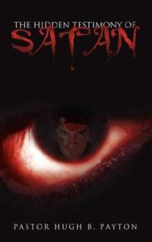 Paperback The Hidden Testimony Of Satan Book