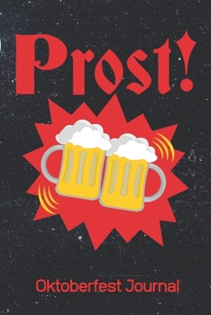 PROST! Oktoberfest Journal: 100 Page Blank Lined Notebook Octoberfest Gift Beer Lover's Gift Funny German Culture Notebook
