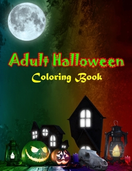 Paperback Adult Halloween Coloring Book: New Edition, Unique Designs, Halloween and Haunted Houses, and More Book