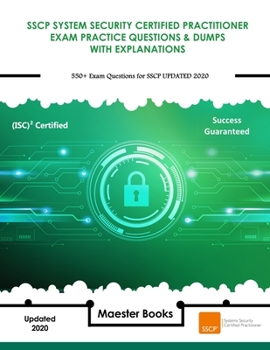 Paperback Sscp System Security Certified Practitioner Exam Practice Questions & Dumps with Explanations: 550+ Exam Questions for SSCP UPDATED 2020 Book