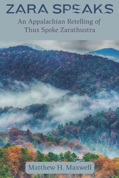 Paperback Zara Speaks: An Appalachian Retelling of Thus Spoke Zarathustra Book