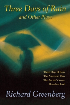 Paperback Three Days of Rain and Other Plays: Three Days of Rain; The American Plan; The Author's Voice; Hurrah at Last Book