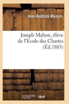 Paperback Joseph Mahon, Élève de l'Ecole Des Chartes [French] Book