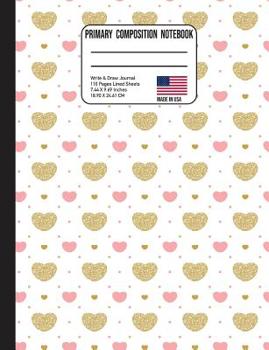 Primary Composition Notebook: Trendy Gold & Pink Hearts Back to School Composition Book for Teachers, Students, Kids and Teens