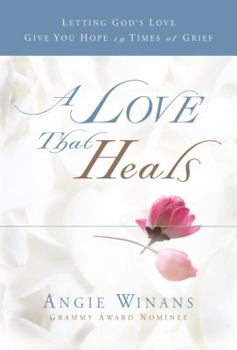 Hardcover A Love That Heals: Letting God's Love Give You Hope in Times of Grief Book
