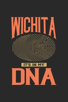 Wichita Its in my DNA: 6x9 | notebook | dot grid | city of birth | Kansas