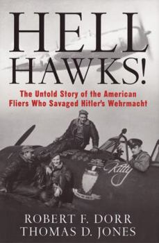 Hardcover Hell Hawks!: The Untold Story of the American Fliers Who Savaged Hitler's Wehrmacht Book