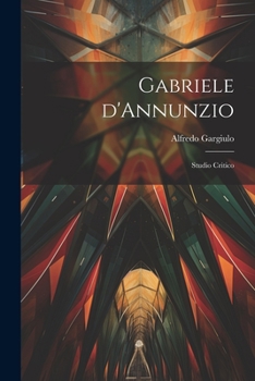 Gabriele d'Annunzio: Studio Critico