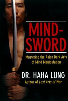 Paperback Mind-Sword: Mastering the Asian Dark Arts of Mind Manipulation Book