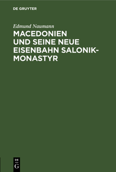 Hardcover Macedonien Und Seine Neue Eisenbahn Salonik-Monastyr: Ein Reisebericht [German] Book
