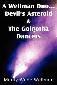 Paperback A Wellman Duo...Devil's Asteroid & the Golgotha Dancers Book