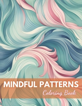 Paperback Mindful Patterns Coloring Book: 100+ New Designs for All Ages Book