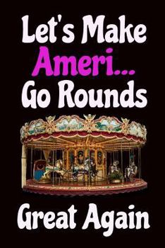 Paperback Let's Make Ameri... Go Rounds Great Again: Funny Notebook Book