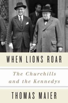 Hardcover When Lions Roar: The Churchills and the Kennedys Book