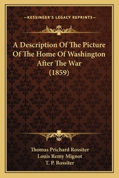 Paperback A Description Of The Picture Of The Home Of Washington After The War (1859) Book