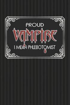 Paperback Proud Vampire I Mean Phlebotomist: Phlebotomy Technician Blank Lined Notebook Book
