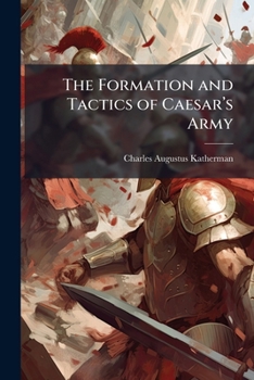 Paperback The Formation and Tactics of Caesar's Army Book