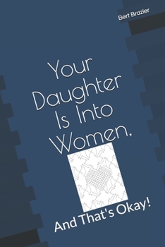 Paperback Your Daughter Is Into Women, And That's Okay! Book