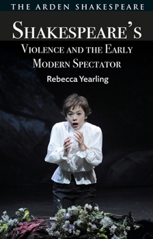 Hardcover Shakespeare's Violence and the Early Modern Spectator Book
