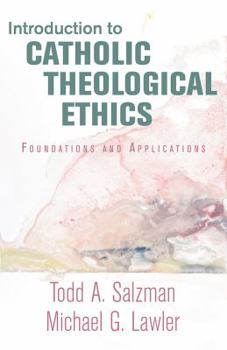 Paperback Introduction to Catholic Theological Ethics: Foundations and Applications Book