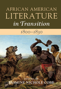 Hardcover African American Literature in Transition, 1800-1830: Volume 2, 1800-1830 Book