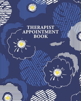 Paperback Therapist Appointment Book: Record Clients Appointments Therapy Logbook, Treatment Plans, Therapy Interventions, Note Taking Logbook Diary, Gifts Book