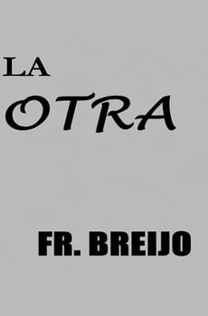 LA OTRA: Dos nombres. Un origen. Ninguna casualidad. (PSICO-DRAMA) (Spanish Edition)