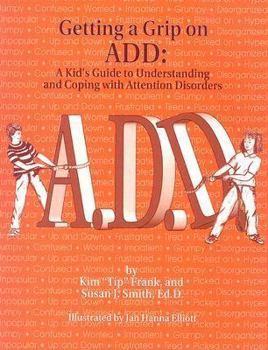 Paperback Getting a Grip on ADD: A Kid's Guide to Understanding & Coping with Attention Disorders Book