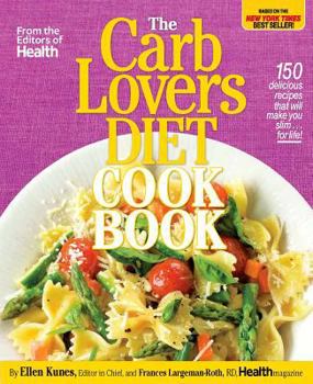 Hardcover The CarbLovers Diet Cookbook: 150 Delicious Recipes That Will Make You Slim... for Life! Book