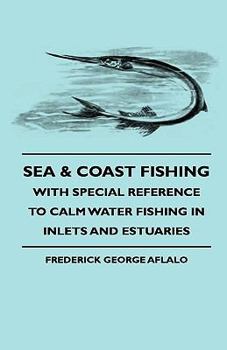 Paperback Sea & Coast Fishing - With Special Reference to Calm Water Fishing in Inlets and Estuaries Book