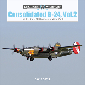 Hardcover Consolidated B-24 Vol.2: The B-24g to B-24m Liberators in World War II Book