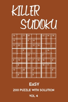 Killer Sudoku Easy 200 Puzzle With Solution Vol 4: Beginner Puzzle Book, simple,9x9, 2 puzzles per page
