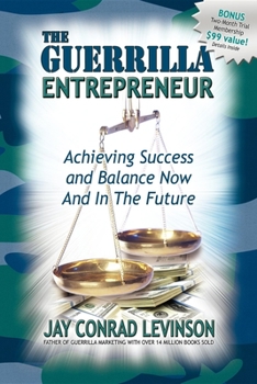 Paperback The Guerrilla Entrepreneur: Achieving Success and Balance Now and in the Future Book