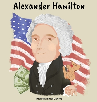 Hardcover Alexander Hamilton: (Children's Biography Book, Kids Books, Age 5 10, Historical Men in History) Book