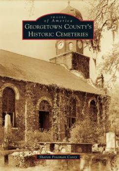 Georgetown County's Historic Cemeteries - Book  of the Images of America: South Carolina