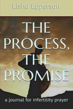 Paperback The Process, The Promise: a journal for infertility prayer Book