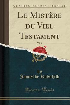Paperback Le Mist?re Du Viel Testament, Vol. 6 (Classic Reprint) [French] Book
