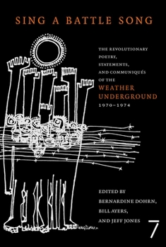 Paperback Sing a Battle Song: The Revolutionary Poetry, Statements, and Communiques of the Weather Underground 1970-1974 Book