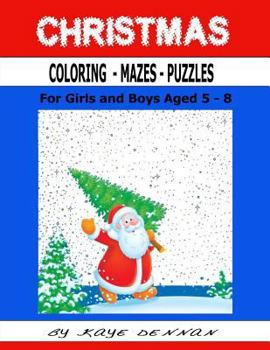 Paperback Christmas Coloring - Mazes - Puzzles: For Girls and Boys Aged 5-8 Book