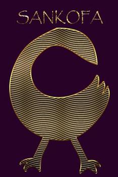 Sankofa: Bird Gold Adinkra Purple Softcover Note Book Diary - Lined Writing Journal Notebook - 100 Cream Pages - Ghanaian Asante Remembering & Learning - Ghana Africa African Symbols