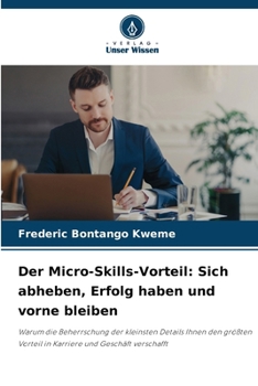 Der Micro-Skills-Vorteil: Sich abheben, Erfolg haben und vorne bleiben (German Edition)