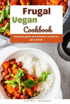 Paperback Frugal Vegan Cookbook: Healthy, easy and delicious vegan recipes Book