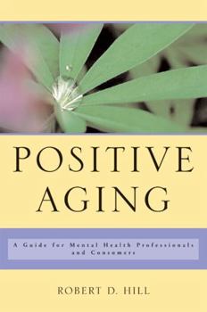 Hardcover Positive Aging: A Guide for Mental Health Professionals and Consumers Book