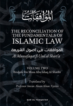 Paperback The Reconciliation of the Fundamentals of Islamic Law: Volume 2 - Al Muwafaqat fi Usul al Shari'a: &#1575;&#1604;&#1605;&#1608;&#1575;&#1601;&#1602;&# Book