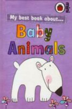 Hardcover My Best Book About Baby Animals (Ladybird Minis) Book