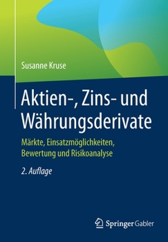 Paperback Aktien-, Zins- Und Währungsderivate: Märkte, Einsatzmöglichkeiten, Bewertung Und Risikoanalyse [German] Book