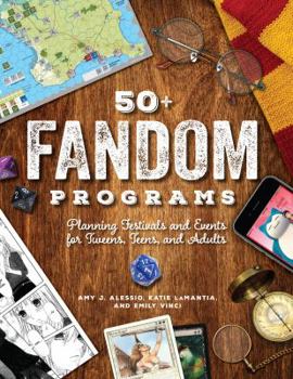 Paperback 50+ Fandom Programs: Planning Festivals and Events for Tweens, Teens, and Adults Book